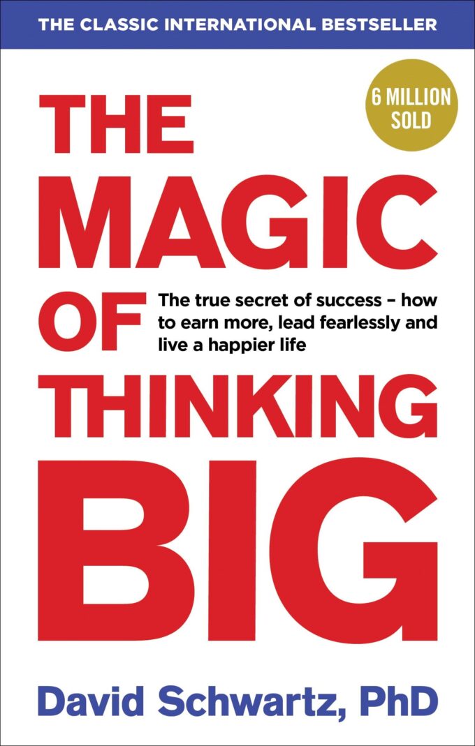 THE MAGIC OF THINKING BIG BY DAVID SCHWARTZ